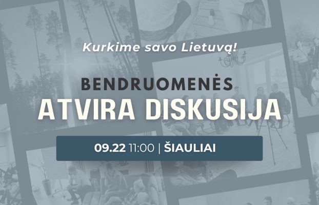 Kurkime savo Lietuvą! Bendruomenės atvira diskusija ŠIAULIUOSE 09.22